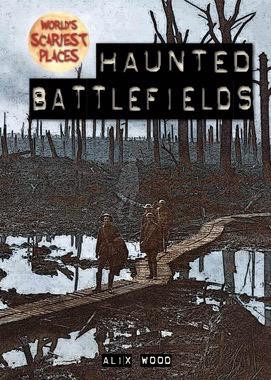 Haunted Battlefields - 9781482459104 by Alix Wood, 9781482459104