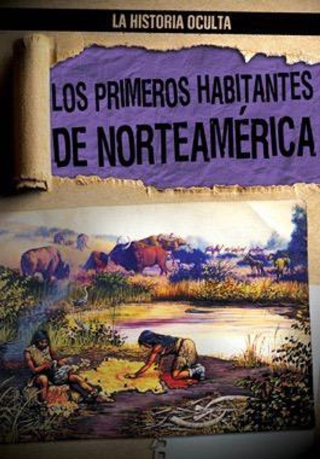 Los primeros habitantes de Norteamérica (North America's First People) - 9781482462227 by Janey Levy, Ana Maria Garcia, 9781482462227