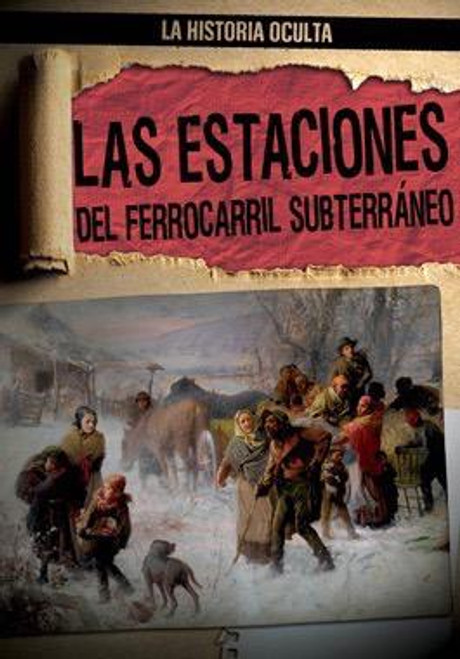 Las estaciones del ferrocarril subterráneo (Depots of the Underground Railroad) by Caroline Kennon, Ana Maria Garcia, 9781482462234
