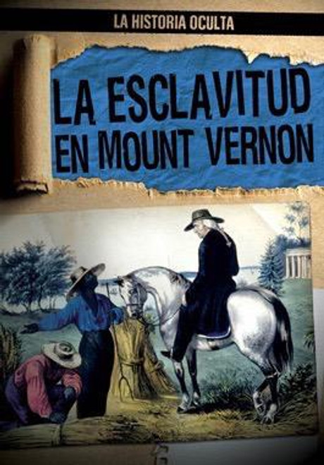 La esclavitud en Mount Vernon (Slavery at Mount Vernon) by Janey Levy, Ana Maria Garcia, 9781482462296