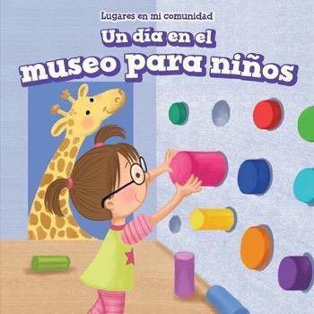 Un día en el museo para niños (A Day at the Children's Museum) (Spanish Edition) by Celeste Bishop, 9781499428292