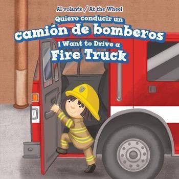 Quiero conducir un camión de bomberos / I Want to Drive a Fire Truck by Henry Abbot, 9781499428315