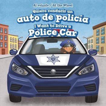 Quiero conducir un auto de policía / I Want to Drive a Police Car by Henry Abbot, 9781499428322