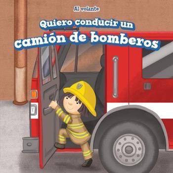 Quiero conducir un camión de bomberos (I Want to Drive a Fire Truck) - 9781499428346 by Henry Abbot, 9781499428346