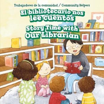 El bibliotecario nos lee cuentos / Story Time with Our Librarian by Bonnie Phelps, 9781499430424