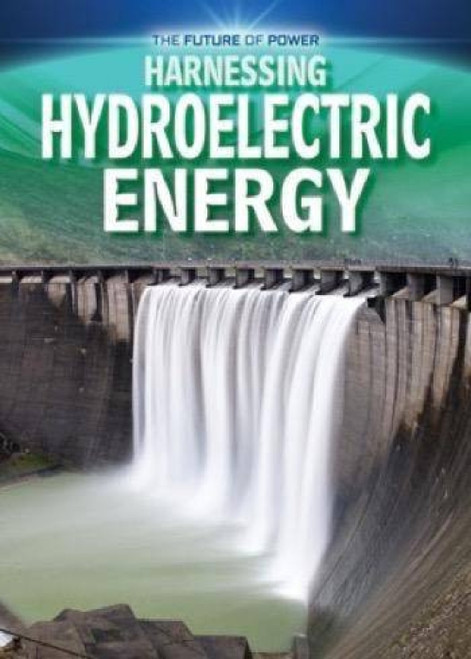 Harnessing Hydroelectric Energy - 9781499432312 by Nancy Dickmann