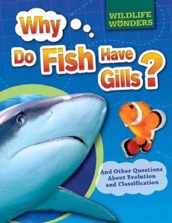 Why Do Fish Have Gills? (And Other Questions About Evolution and Classification) - 9781499432398 by Pat Jacobs, 9781499432398