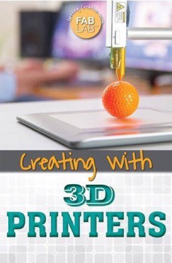 Creating with 3D Printers by Amie Jane Leavitt, 9781499465006