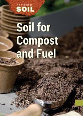 Soil for Compost and Fuel by Linda Ivancic, 9781502621689