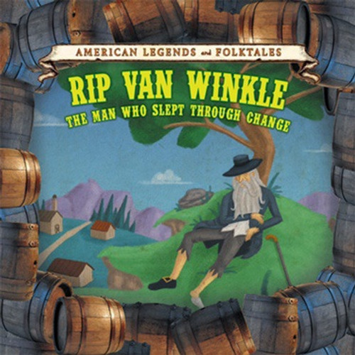 Rip Van Winkle: The Man Who Slept Through Change by Katie Griffiths, Brian Garvey, 9781502622129