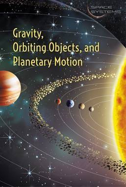 Gravity, Orbiting Objects, and Planetary Motion by Lisa Hiton, 9781502622877