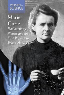 Marie Curie (Radioactivity Pioneer and the First Woman to Win a Nobel Prize) by Maggie May Ethridge, 9781502623096