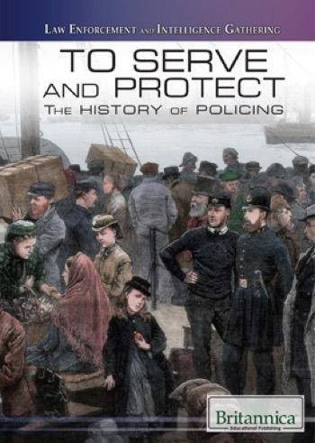 To Serve and Protect (The History of Policing) by Lionel Pender, 9781508103813