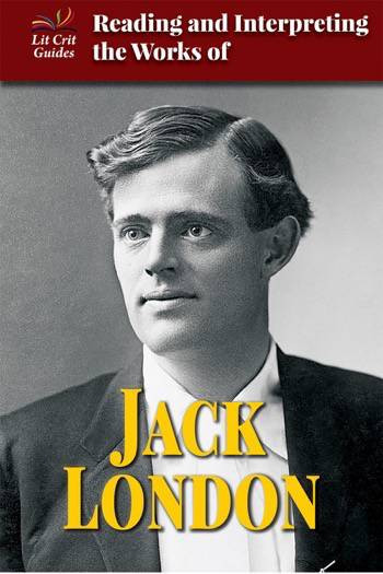 Reading and Interpreting the Works of Jack London by Stephanie Buckwalter, 9780766084919