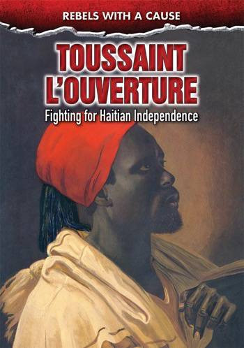 Toussaint L'Ouverture (Fighting for Haitian Independence) by Richard Worth, 9780766085213