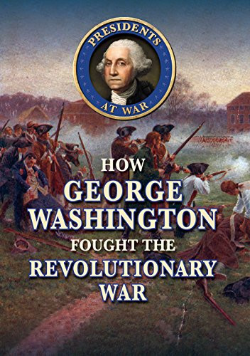 How George Washington Fought the Revolutionary War by Jeanne Nagle, 9780766085237