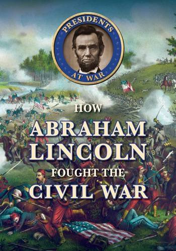 How Abraham Lincoln Fought the Civil War by Laura Helweg, 9780766085251