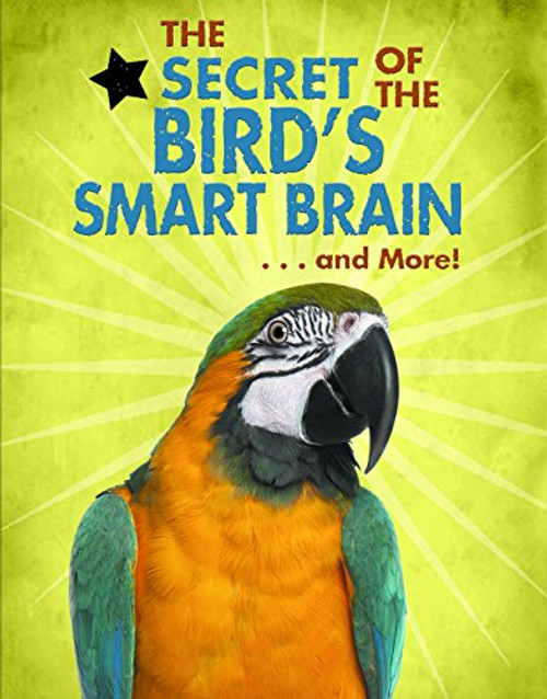 The Secret of the Bird's Smart Brain...and More! by Ana María Rodríguez, 9780766086234