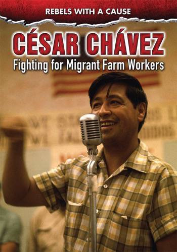 César Chávez (Fighting for Migrant Farmworkers) by Kathlyn Gay, 9780766089518