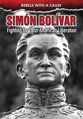 Simón Bolívar (Fighting for Latin American Liberation) by Bárbara C. Cruz, 9780766089525