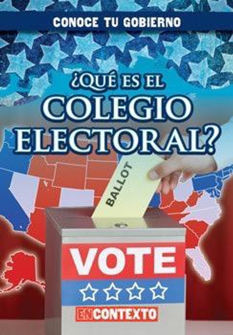 ¿Qué es el colegio electoral? (What Is the Electoral College?) by Santana Hunt, Esther Sarfatti, 9781482462685