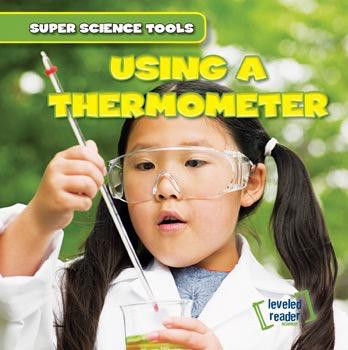 Using a Thermometer by Abigail B. Roberts, 9781482464092