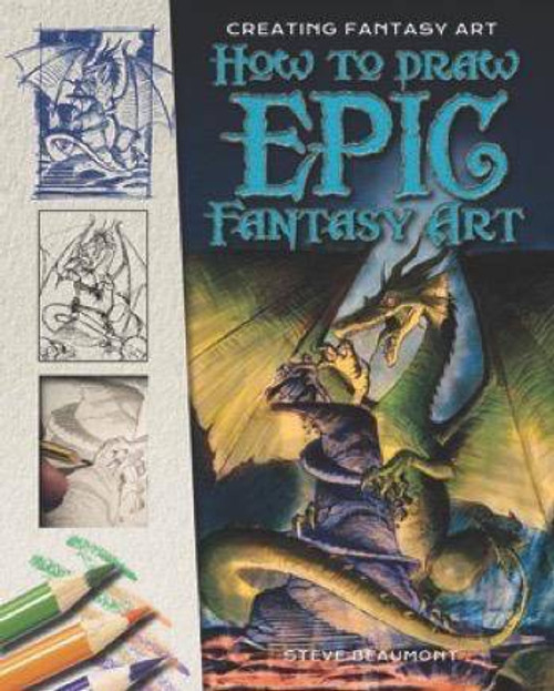 How to Draw Epic Fantasy Art - 9781499466706 by Steve Beaumont, 9781499466706