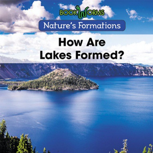 How Are Lakes Formed? by B. J. Best, 9781502625496