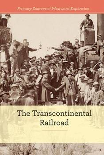 The Transcontinental Railroad - 9781502626424 by Budd Bailey, 9781502626424