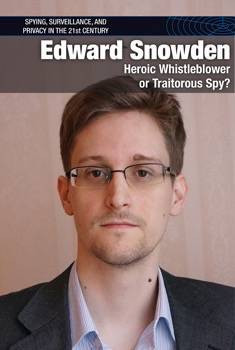 Edward Snowden (Heroic Whistleblower or Traitorous Spy?) by Gerry Boehme, 9781502626738