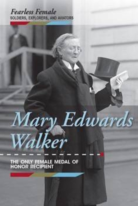 Mary Edwards Walker (The Only Female Medal of Honor Recipient) by Alison Gaines, 9781502627452