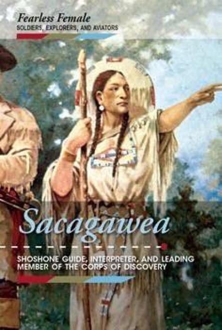 Sacagawea (Shoshone Guide, Interpreter, and Leading Member of the Corps of Discovery) by Katie Griffiths, 9781502627476