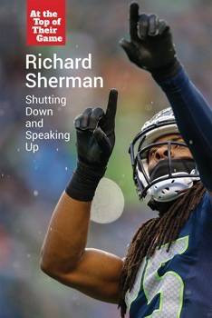 Richard Sherman (Shutting Down and Speaking Up) by Ruth Bjorklund, 9781502628312