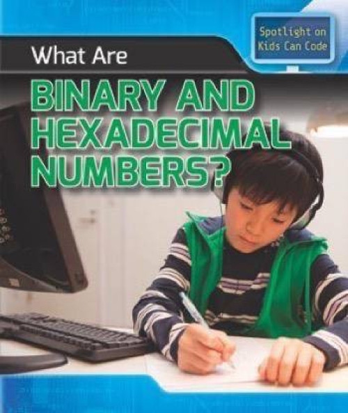 What Are Binary and Hexadecimal Numbers? - 9781508155119 by Patricia Harris Ph.D.