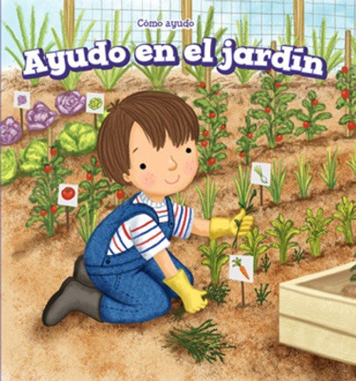 Ayudo en el jardín (I Help in the Garden) - 9781508157120 by Elise Collier, Aurora Aguilera, Alberto Jiménez, 9781508157120