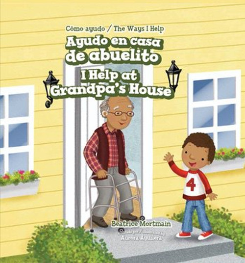 Ayudo en casa de abuelito / I Help at Grandpa's House by Beatrice Mortmain, Aurora Aguilera, Alberto Jiménez, 9781508157182