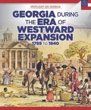 Georgia During the Era of Westward Expansion (1789 to 1840) - 9781508160199 by Sam Crompton, 9781508160199