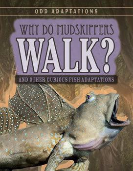 Why Do Mudskippers Walk? (And Other Curious Fish Adaptations) - 9781538203958 by Patricia Fletcher, 9781538203958