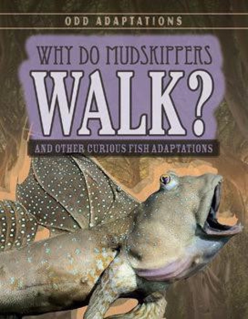 Why Do Mudskippers Walk? (And Other Curious Fish Adaptations) - 9781538203958 by Patricia Fletcher