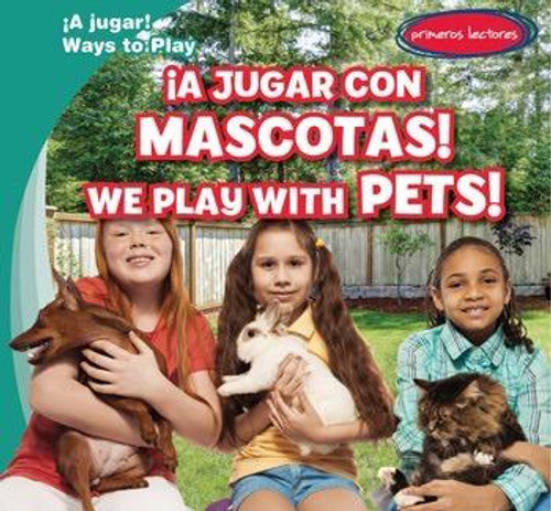 ¡A jugar con mascotas! / We Play with Pets! by Leonard Atlantic, Eida de la Vega, 9781538205761