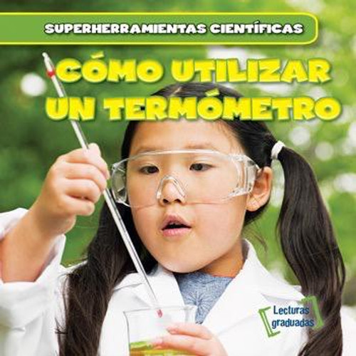 Cómo utilizar un termómetro (Using a Thermometer) by Abigail B. Roberts, Alberto Jiménez, 9781538205921