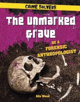 The Unmarked Grave (Be a Forensic Anthropologist) by Alix Wood, 9781538206348