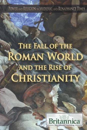 The Fall of the Roman World and the Rise of Christianity by Kelly Roscoe, 9781680486254