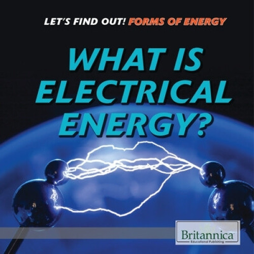 What Is Electrical Energy? - 9781680486995 by Joe Greek