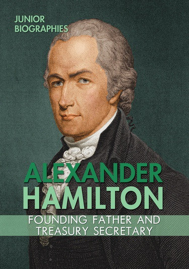 Alexander Hamilton (Founding Father and Treasury Secretary) by Therese M. Shea, 9780766090453