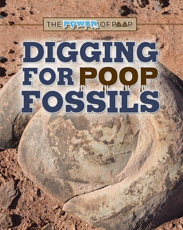 Digging for Poop Fossils by Kristina Lyn Heitkamp, 9780766090972