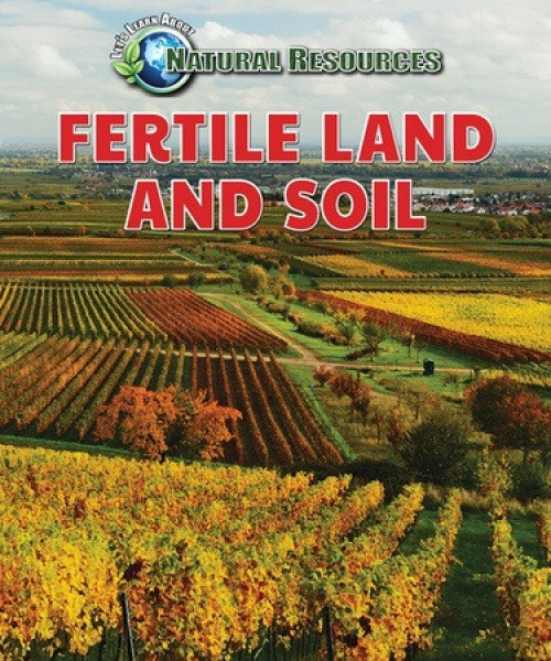 Fertile Land and Soil - 9780766091412 by Jill Sherman