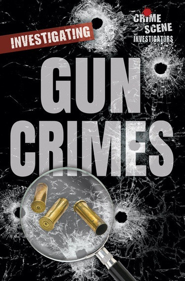 Investigating Gun Crimes by Michelle Faulk, Ph.D., 9780766091863