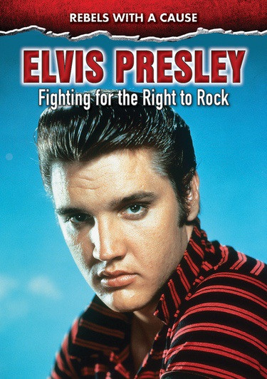 Elvis Presley (Fighting for the Right to Rock) by John Micklos, Jr., 9780766092587