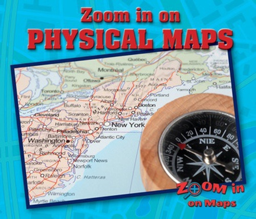 Zoom in on Physical Maps - 9780766094246 by Kathy Furgang, 9780766094246